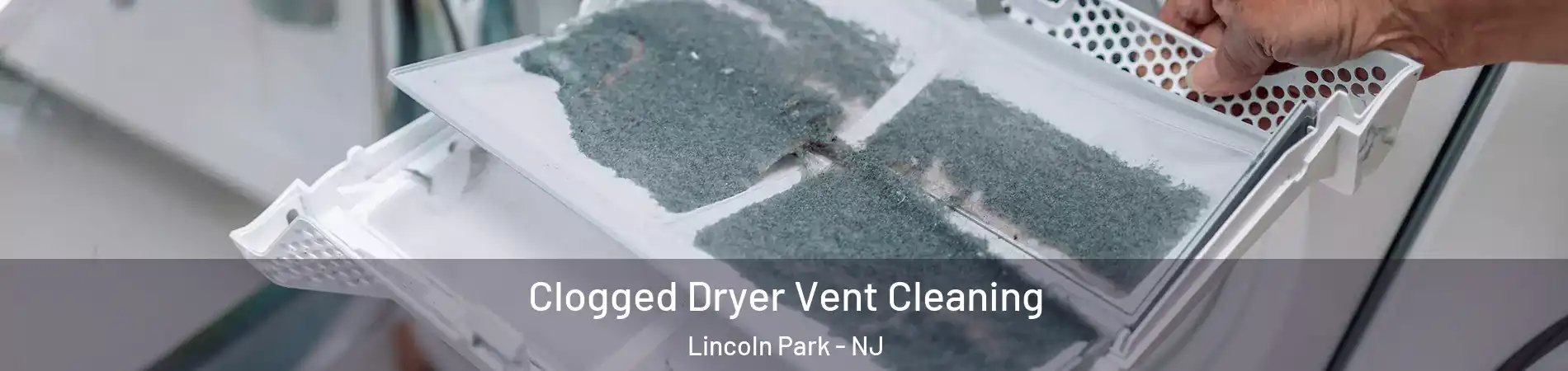 Clogged Dryer Vent Cleaning Lincoln Park - NJ