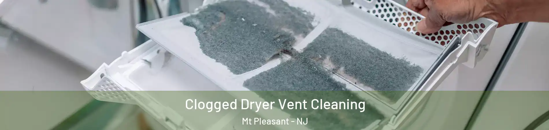 Clogged Dryer Vent Cleaning Mt Pleasant - NJ