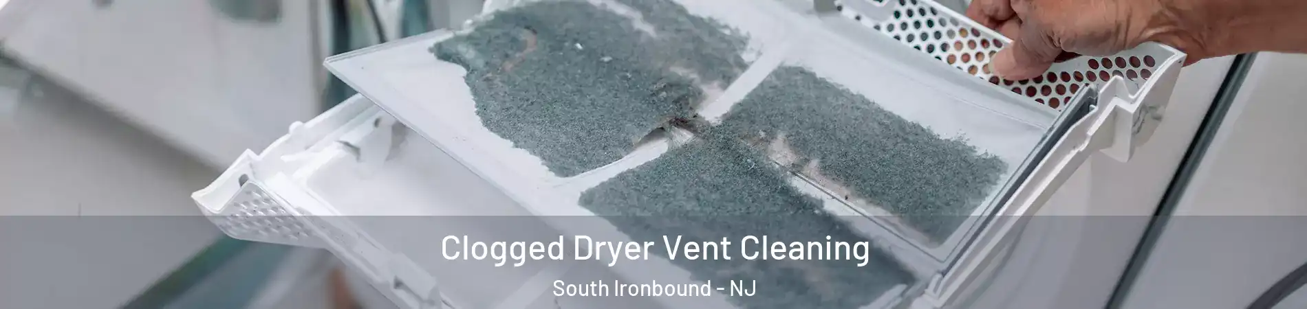 Clogged Dryer Vent Cleaning South Ironbound - NJ