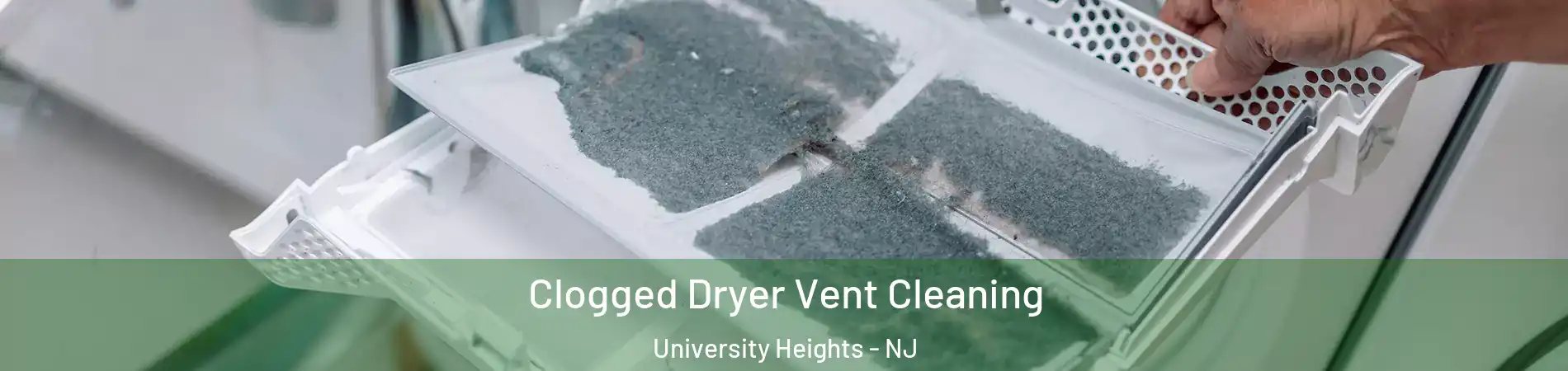 Clogged Dryer Vent Cleaning University Heights - NJ