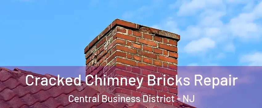 Cracked Chimney Bricks Repair Central Business District - NJ
