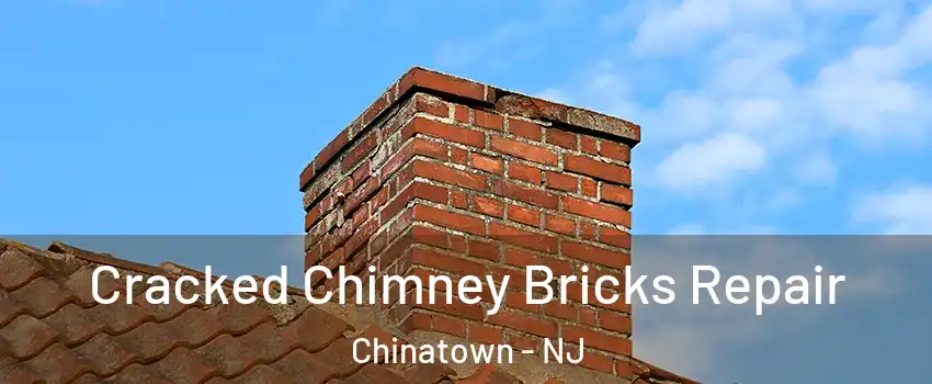 Cracked Chimney Bricks Repair Chinatown - NJ