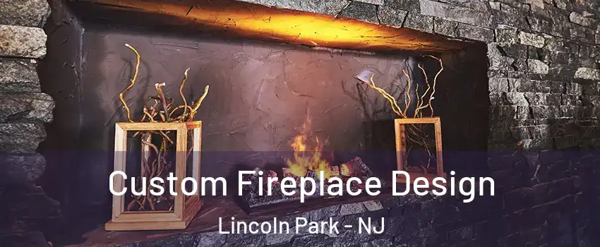 Custom Fireplace Design Lincoln Park - NJ