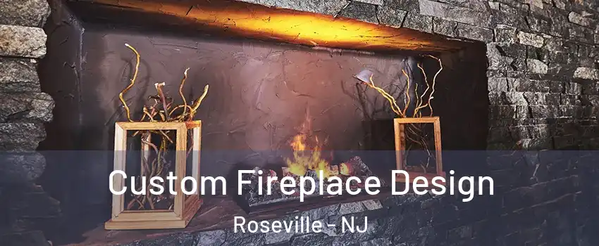 Custom Fireplace Design Roseville - NJ