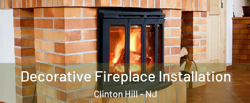 Decorative Fireplace Installation Clinton Hill - NJ