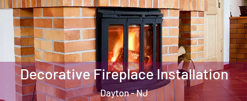 Decorative Fireplace Installation Dayton - NJ