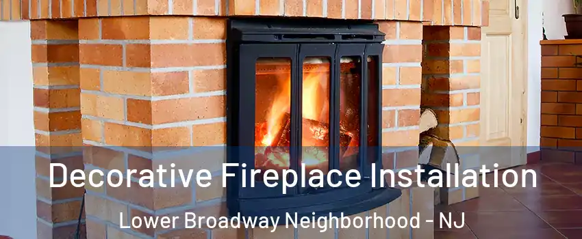 Decorative Fireplace Installation Lower Broadway Neighborhood - NJ