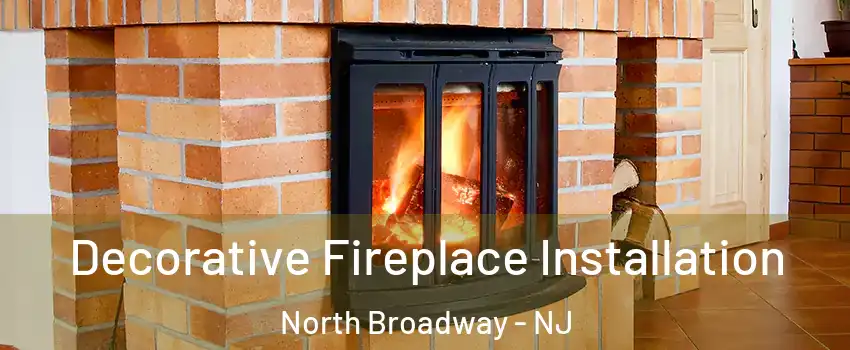 Decorative Fireplace Installation North Broadway - NJ
