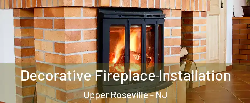 Decorative Fireplace Installation Upper Roseville - NJ