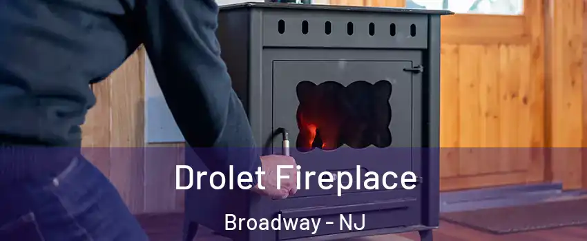 Drolet Fireplace Broadway - NJ