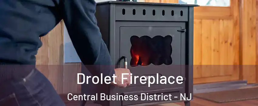 Drolet Fireplace Central Business District - NJ