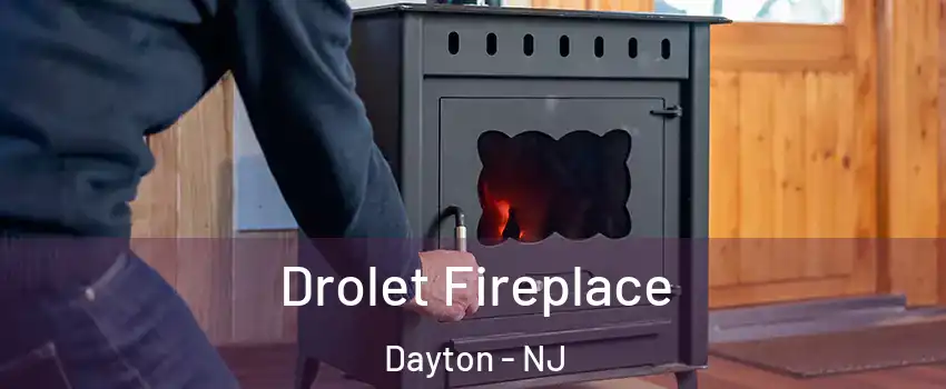 Drolet Fireplace Dayton - NJ