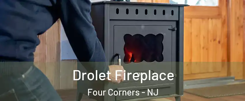 Drolet Fireplace Four Corners - NJ