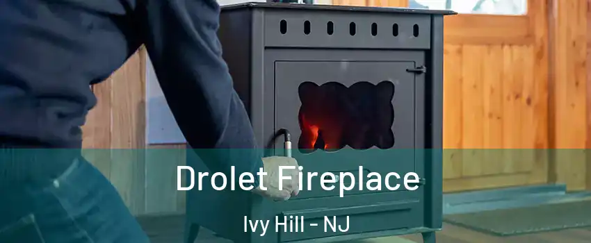 Drolet Fireplace Ivy Hill - NJ