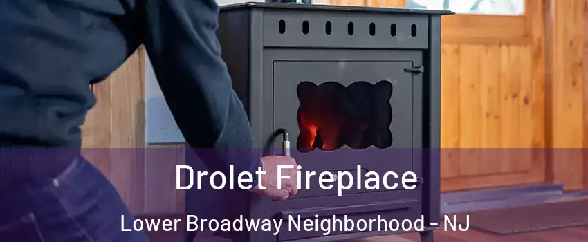 Drolet Fireplace Lower Broadway Neighborhood - NJ