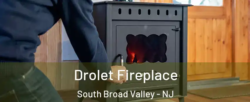 Drolet Fireplace South Broad Valley - NJ