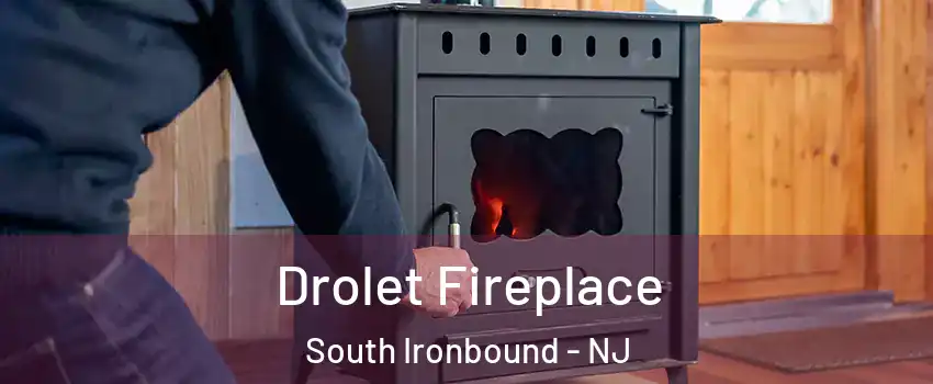 Drolet Fireplace South Ironbound - NJ