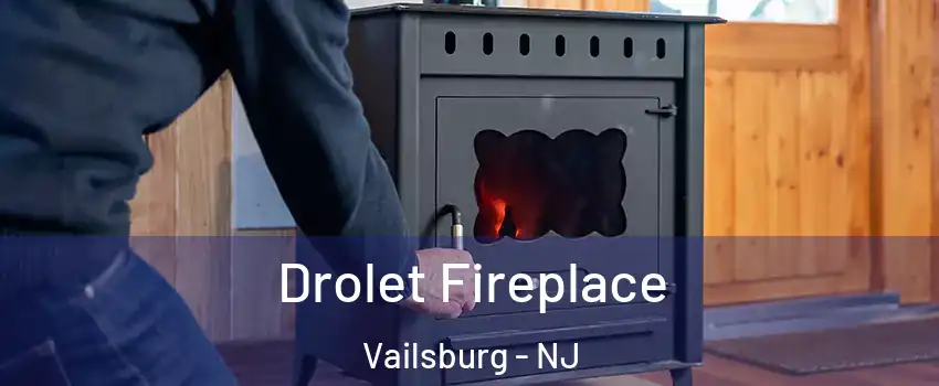 Drolet Fireplace Vailsburg - NJ