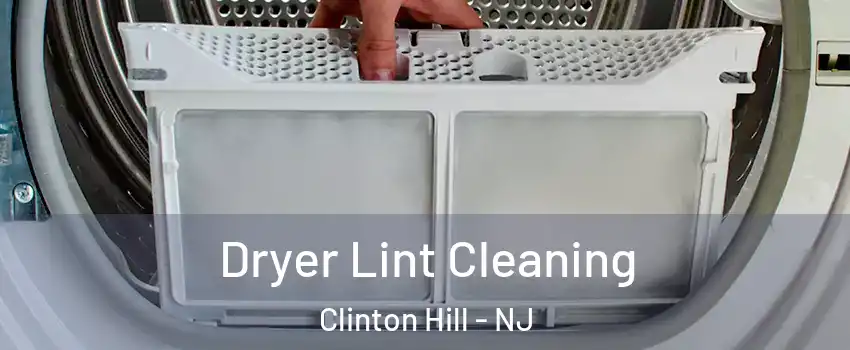 Dryer Lint Cleaning Clinton Hill - NJ