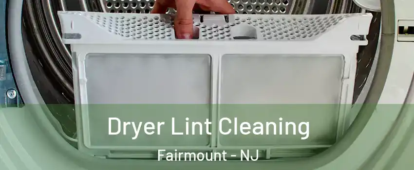 Dryer Lint Cleaning Fairmount - NJ