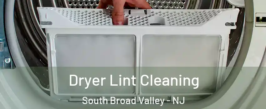 Dryer Lint Cleaning South Broad Valley - NJ