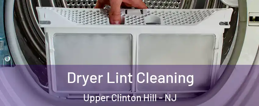 Dryer Lint Cleaning Upper Clinton Hill - NJ