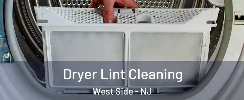 Dryer Lint Cleaning West Side - NJ