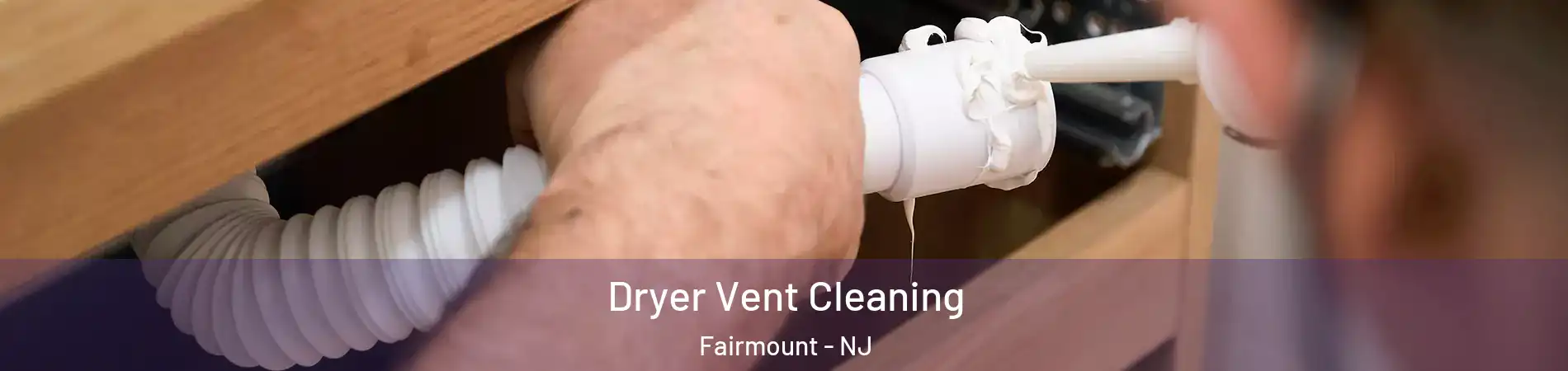 Dryer Vent Cleaning Fairmount - NJ