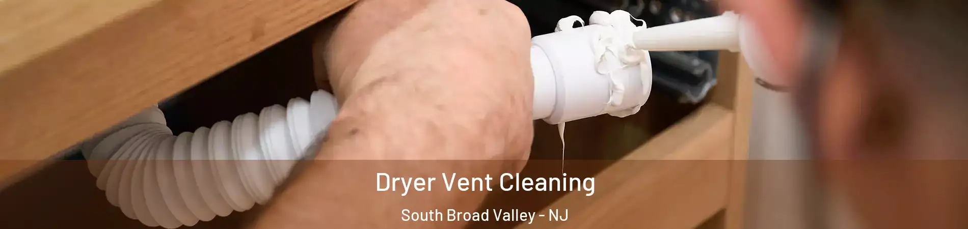 Dryer Vent Cleaning South Broad Valley - NJ