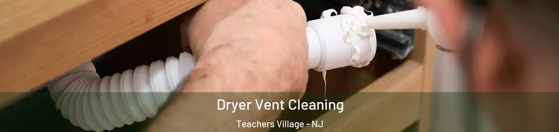 Dryer Vent Cleaning Teachers Village - NJ