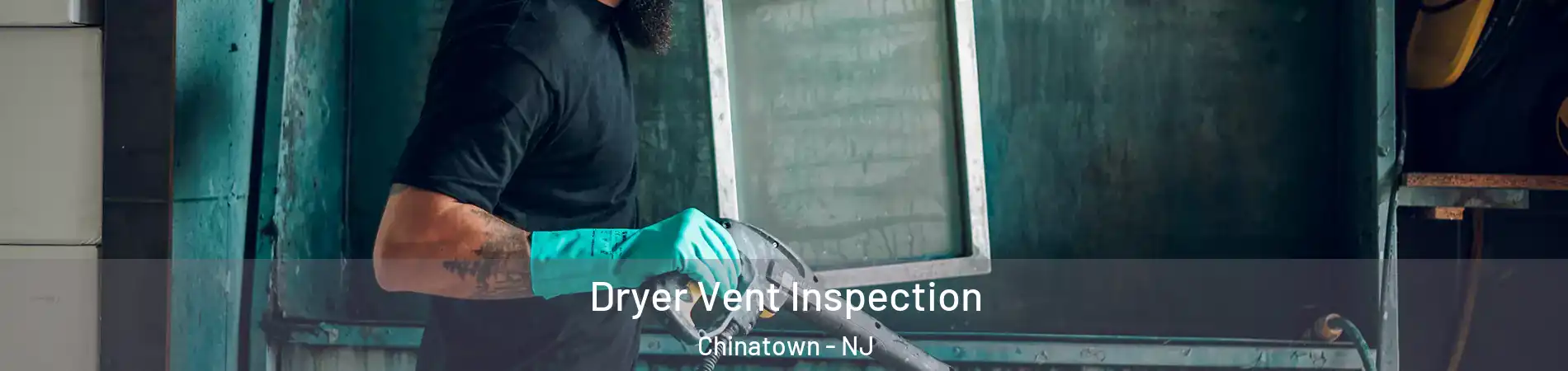 Dryer Vent Inspection Chinatown - NJ