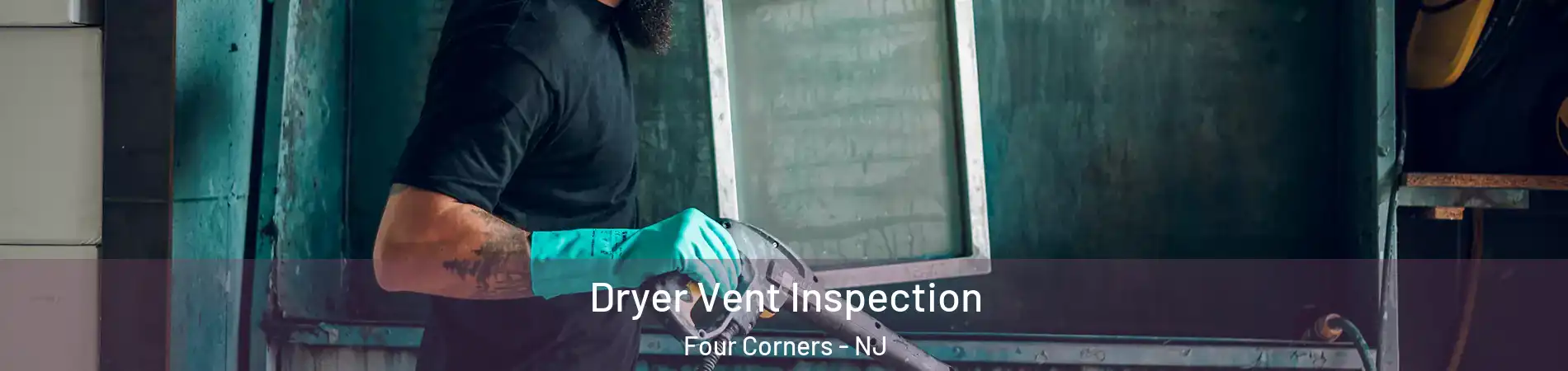 Dryer Vent Inspection Four Corners - NJ