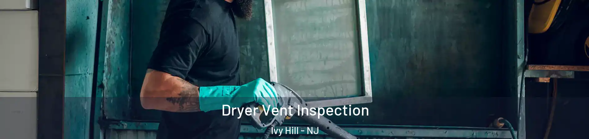 Dryer Vent Inspection Ivy Hill - NJ