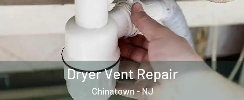 Dryer Vent Repair Chinatown - NJ