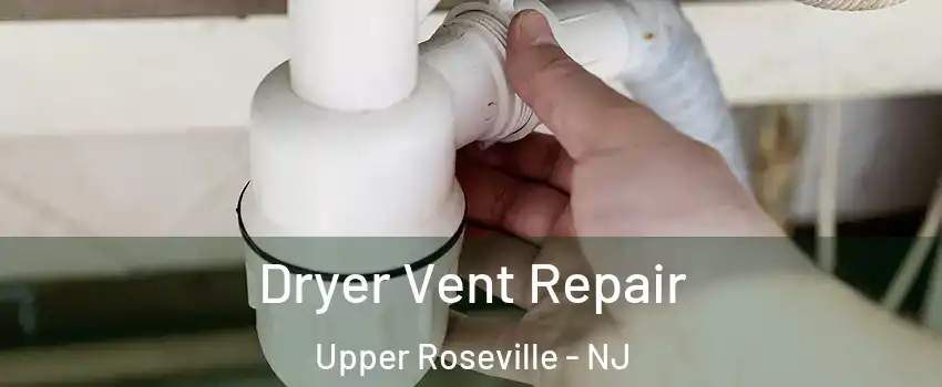 Dryer Vent Repair Upper Roseville - NJ