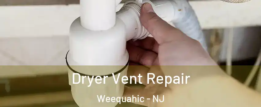 Dryer Vent Repair Weequahic - NJ