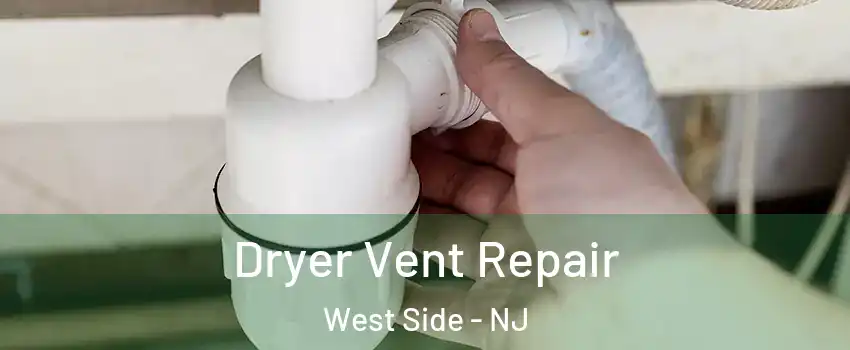 Dryer Vent Repair West Side - NJ