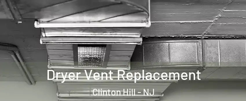 Dryer Vent Replacement Clinton Hill - NJ