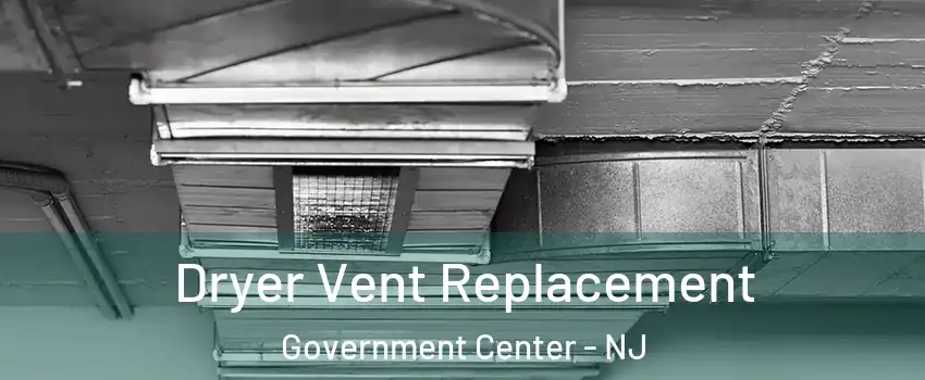Dryer Vent Replacement Government Center - NJ