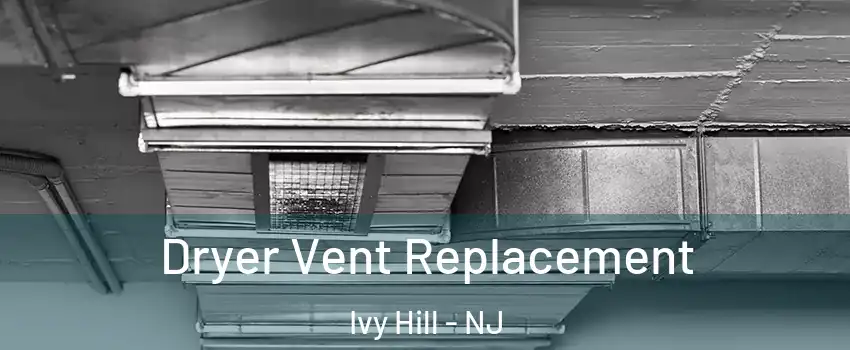 Dryer Vent Replacement Ivy Hill - NJ