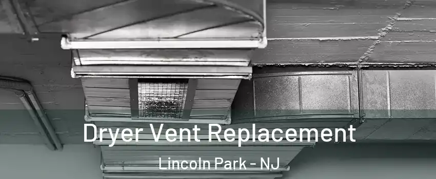 Dryer Vent Replacement Lincoln Park - NJ