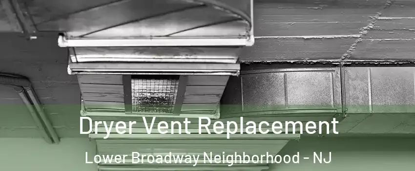 Dryer Vent Replacement Lower Broadway Neighborhood - NJ