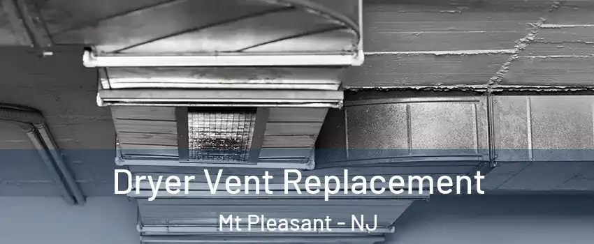 Dryer Vent Replacement Mt Pleasant - NJ