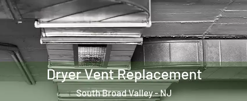 Dryer Vent Replacement South Broad Valley - NJ