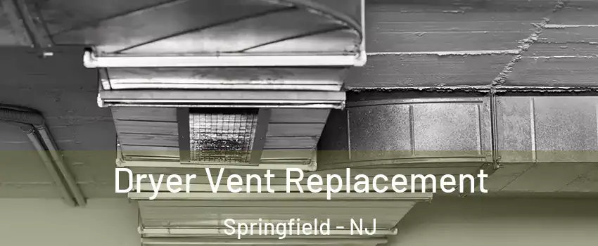 Dryer Vent Replacement Springfield - NJ