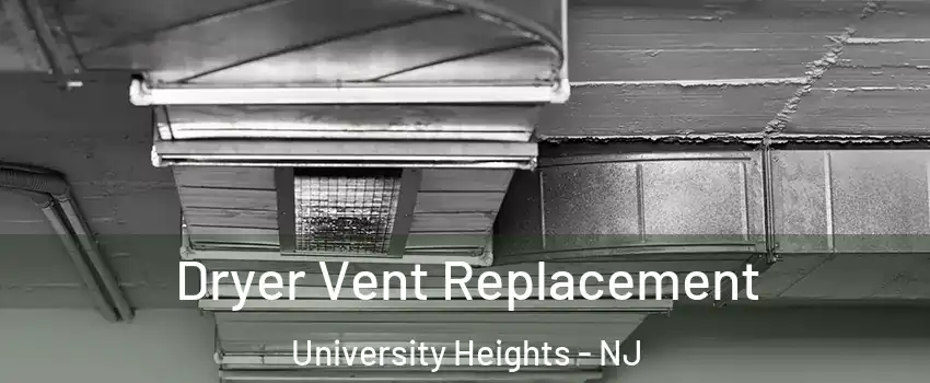 Dryer Vent Replacement University Heights - NJ