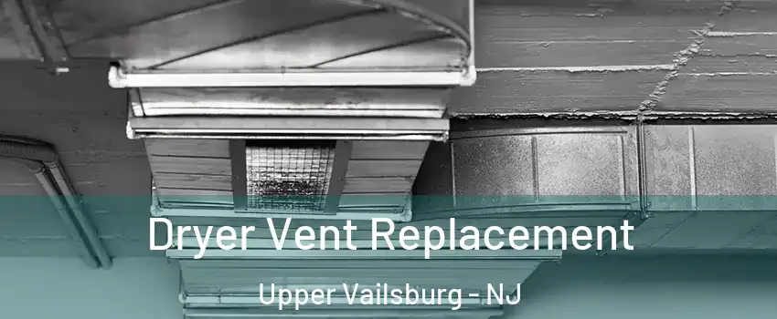 Dryer Vent Replacement Upper Vailsburg - NJ