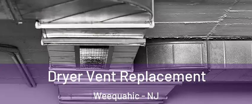 Dryer Vent Replacement Weequahic - NJ