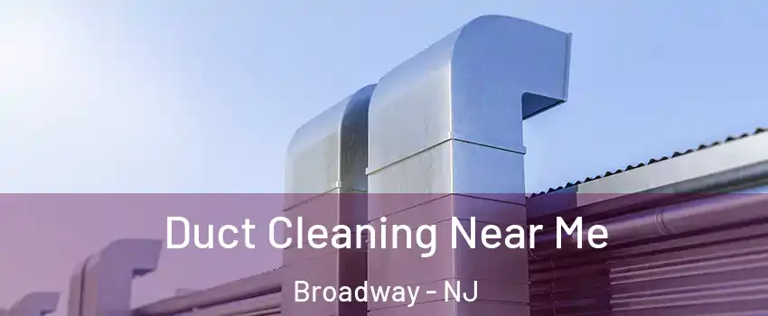 Duct Cleaning Near Me Broadway - NJ