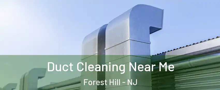 Duct Cleaning Near Me Forest Hill - NJ